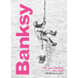 Banksy: The Man Behind the Wall: Revised and Illustrated Edition - Hardcover