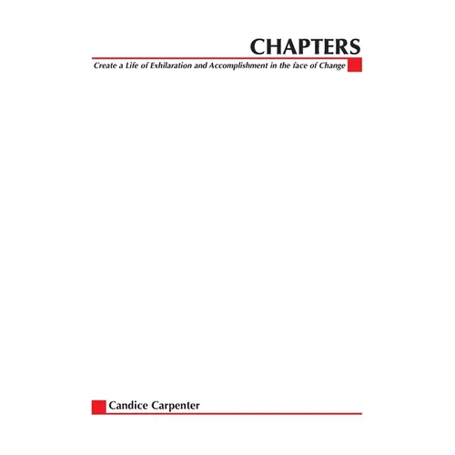 Chapters: Creating a Life of Exhilaration and Accomplishment in the Face of Change - Paperback