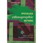 Specialized Ethnographic Methods: A Mixed Methods Approach - Paperback