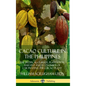 Cacao Culture in the Philippines: The Tropical Climate, Plantation, Harvest and Economics of Cultivating the Cacao Plant (Hardcover) - Hardcover