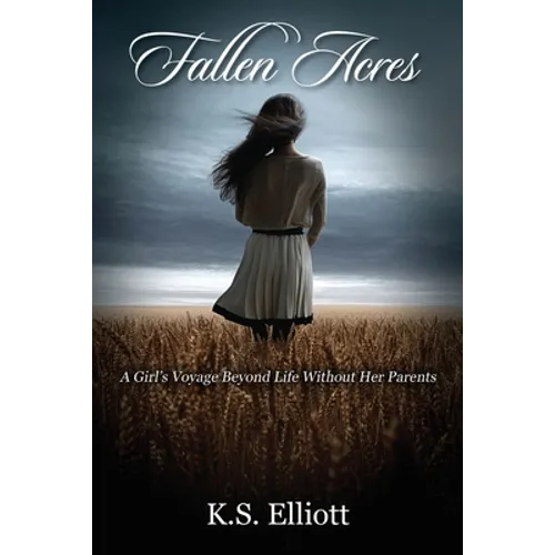 Fallen Acres: A Girl's Voyage Beyond Life Without Her Parents - Paperback