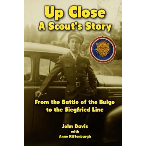 Up Close - A Scout's Story: From the Battle of the Bulge to the Siegfried Line - Paperback