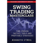 Swing Trading Masterclass: Time-Proven Tactics, Tools and Profitable Strategies - Paperback