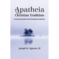 Apatheia in the Christian Tradition: An Ancient Spirituality and Its Contemporary Relevance - Hardcover