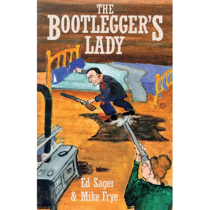 The Bootleggers Lady: Tribulations of a Pioneer Woman - Paperback