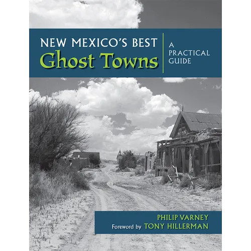 New Mexico's Best Ghost Towns: A Practical Guide - Hardcover