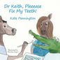 Dr Keith, Pleeease Fix My Teeth! - Paperback