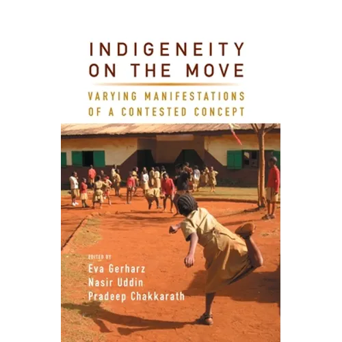 Indigeneity on the Move: Varying Manifestations of a Contested Concept - Paperback