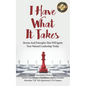 I Have What It Takes: Stories and Principles that will ignite your natural leadership. - Paperback