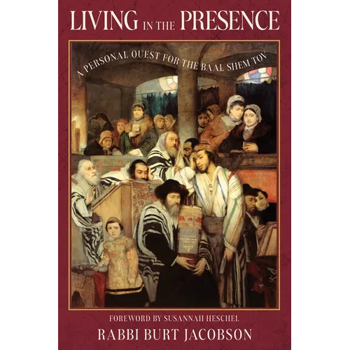 Living in the Presence: A Personal Quest for the Baal Shem Tov - Hardcover