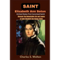 Saint Elizabeth Ann Seton (United States First Canonized Saint): Discover the Remarkable Life and Legacy of Saint Elizabeth Ann Bayley Seton - Paperback