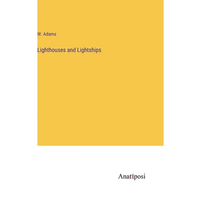 Lighthouses and Lightships - Hardcover