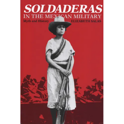 Soldaderas in the Mexican Military: Myth and History - Paperback