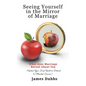 Seeing Yourself in the Mirror of Marriage - Hardcover