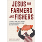 Jesus for Farmers and Fishers: Justice for All Those Marginalized by Our Food System - Hardcover