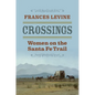 Crossings: Women on the Santa Fe Trail - Hardcover