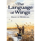 The Language of Wings: Essays on Waterfowl - Paperback