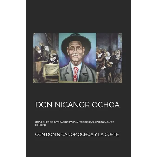 Don Nicanor Ochoa: Oraciones de Invocación Para Antes de Realizar Cualquier Hechizo - Paperback