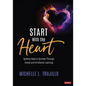 Start with the Heart: Igniting Hope in Schools Through Social and Emotional Learning - Paperback