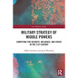 Military Strategy of Middle Powers: Competing for Security, Influence, and Status in the 21st Century - Paperback