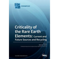 Criticality of the Rare Earth Elements: Current and Future Sources and Recycling - Paperback