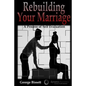 Rebuilding Your Marriage - Paperback