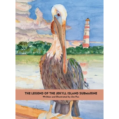 The Legend of the Jekyll Island Submarine - Hardcover