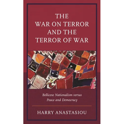The War on Terror and Terror of War: Bellicose Nationalism Versus Peace and Democracy - Hardcover