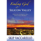 Finding God in Silicon Valley--Spiritual Journeys in a High-Tech World - Paperback