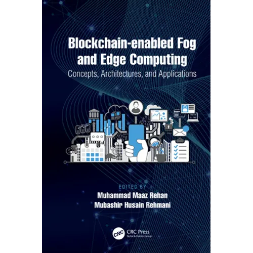 Blockchain-enabled Fog and Edge Computing: Concepts, Architectures and Applications: Concepts, Architectures and Applications - Hardcover