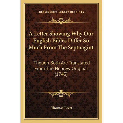 A Letter Showing Why Our English Bibles Differ So Much From The Septuagint: Though Both Are Translated From The Hebrew Original (1743) - Paperback