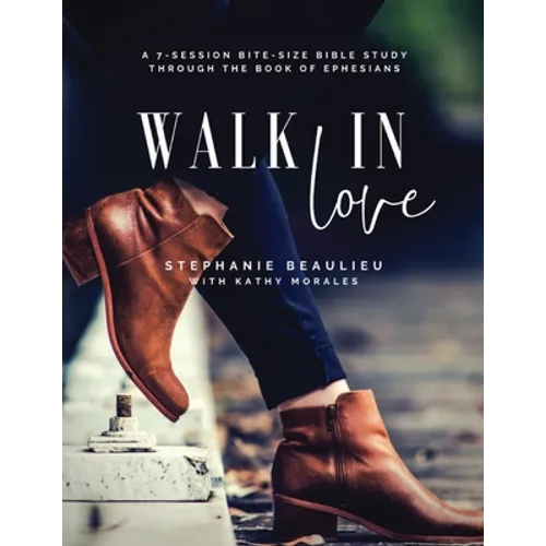 Walk in Love - A Bite-Size Bible Study(R) Through Ephesians - Paperback