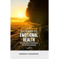 Journey to Emotional Health- From Brokennes to Wholeness: Journey to Emotional Health - Paperback