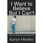 I Want to Believe But I Can't: Why Our Kids Are Leaving Church - Paperback