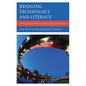 Bridging Technology and Literacy: Developing Digital Reading and Writing Practices in Grades K-6 - Paperback