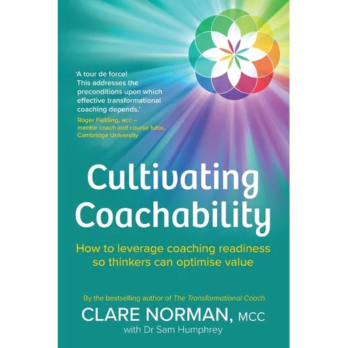 Cultivating Coachability: How to leverage coaching readiness so thinkers can optimise value - Paperback
