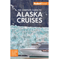 Fodor's the Complete Guide to Alaska Cruises - Paperback