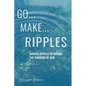 Go...Make...Ripples - Paperback