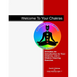Welcome To Your Chakras: An Introduction to Your Chakras, Chakra Clearing, and Self-Healing - Paperback