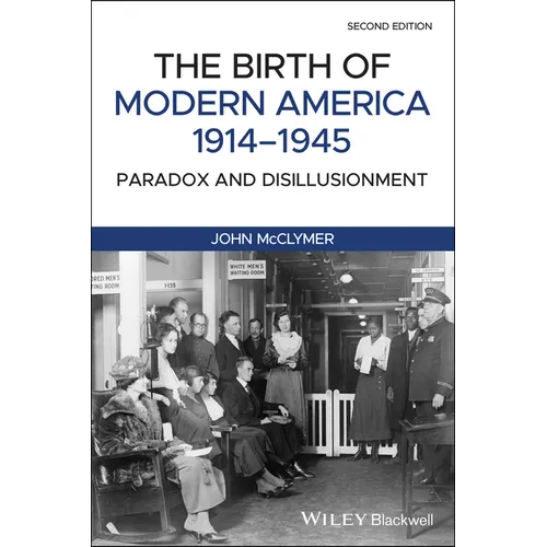 The Birth of Modern America, 1914 - 1945: Paradox and Disillusionment - Paperback