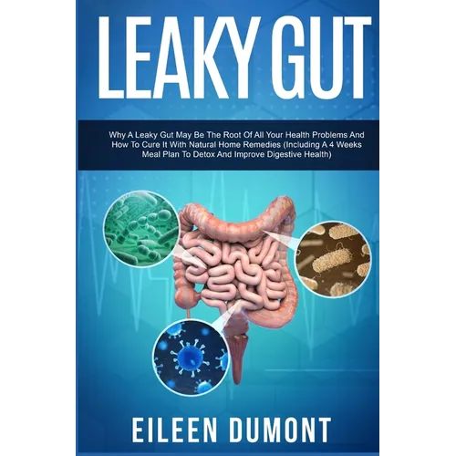 Leaky Gut: Complete Beginners Guide To Leaky Gut - Paperback