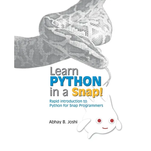 Learn Python in a Snap!: Rapid introduction to Python for those who already know Snap! Programming - Paperback
