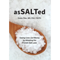 AsSALTed: Saving Lives and Money by Adopting the Finnish Salt Laws - Hardcover