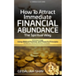 How to Attract Immediate Financial Abundance the spiritual way: A Christian Guide Using Biblical Promises and Powerful Principles for Miraculous Money - Paperback