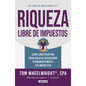 Riqueza Libre de Impuestos: Cómo Construir Una Gran Riqueza Reduciendo Permanentemente Tus Impuestos/ Tax-Free Wealth: How to Build Massive Wealth - Paperback