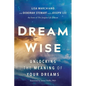 Dream Wise: Unlocking the Meaning of Your Dreams - Hardcover