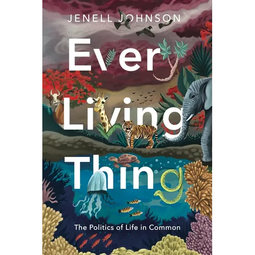 Every Living Thing: The Politics of Life in Common - Paperback