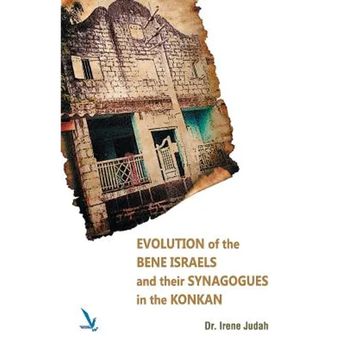 Evolution of The Bene Israels and their Synagogues in The Konkan - Paperback