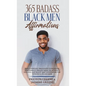 365 Badass Black Men Affirmations: Daily Positive Thoughts to Increase Confidence, Create Wealth, Attract Success, and Boost Self-Esteem for the Power - Hardcover