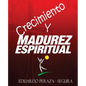 Crecimiento y Madurez Espiritual: Manual de discipulado - Paperback